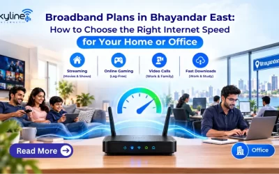 Broadband Plans in Bhayandar East: How to Choose the Right Internet Speed for Your Home or Office