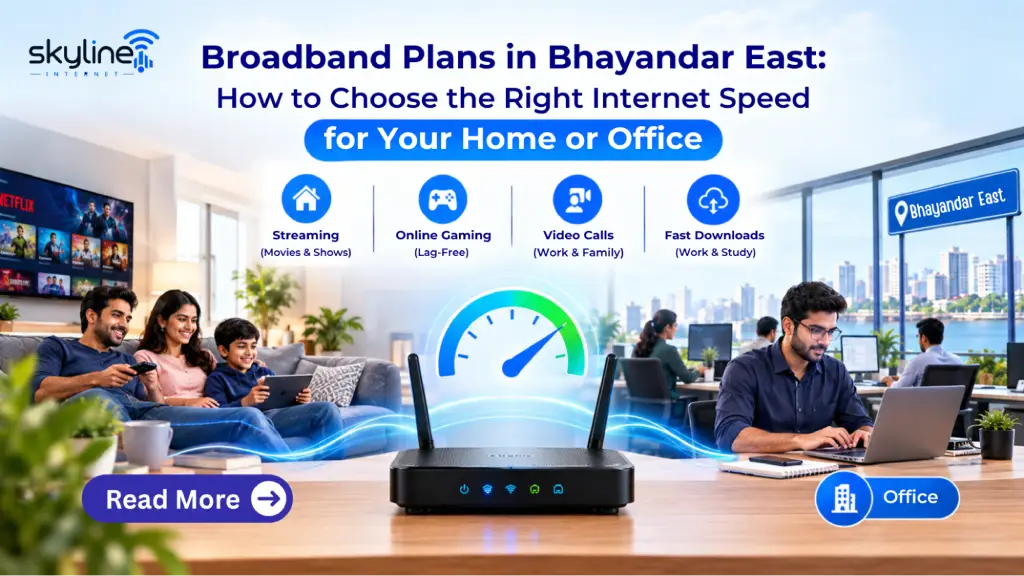 Broadband Plans in Bhayandar East: How to Choose the Right Internet Speed for Your Home or Office