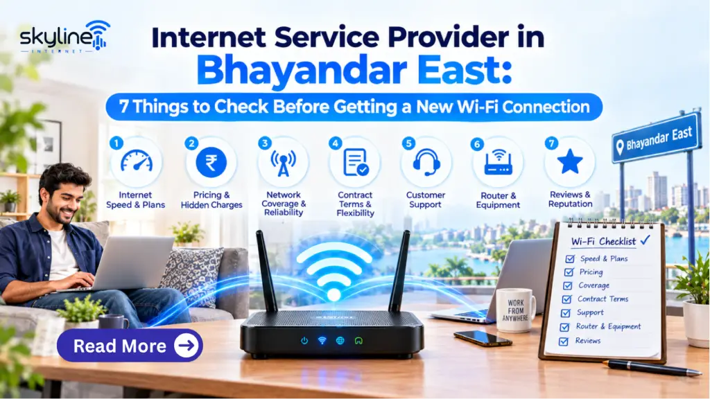 Internet Service Provider in Bhayandar East: 7 Things to Check Before Getting a New Wi-Fi Connection