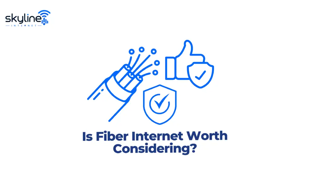 Graphic titled "Is Fiber Internet Worth Considering?" featuring the Skyline Internet logo, an exposed fiber optic cable strand icon, a thumbs-up icon, and security check shields. 