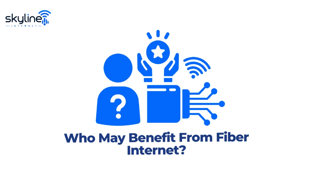 Graphic titled "Who May Benefit From Fiber Internet?" featuring the Skyline Internet logo, a user avatar marked with a question mark, cupped hands presenting a star badge, and a fiber circuit node emitting Wi-Fi signals. 
