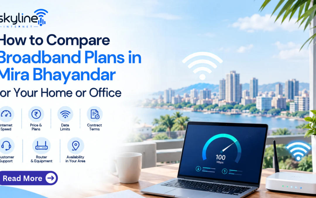How to Compare Broadband Plans in Mira Bhayandar for Your Home or Office