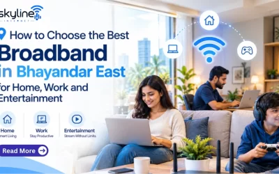 How to Choose the Best Broadband in Bhayandar East for Home, Work and Entertainment
